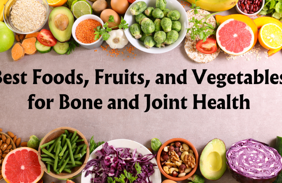 20+ Best Foods, Fruits, and Vegetables for Bone and Joint Health
