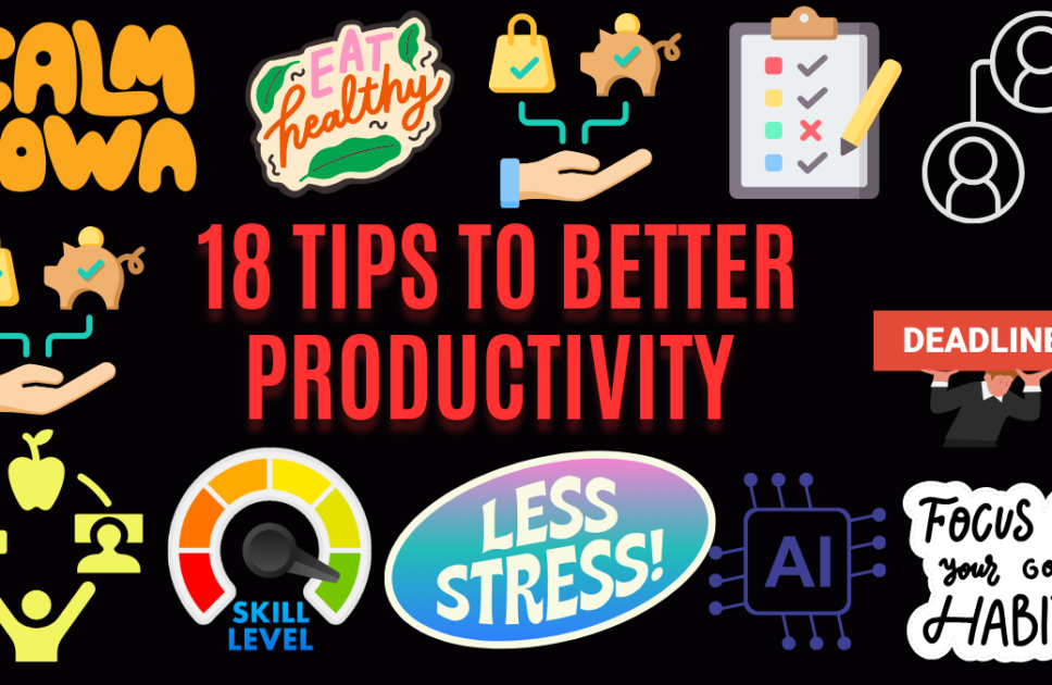  18 Tips to Better Productivity