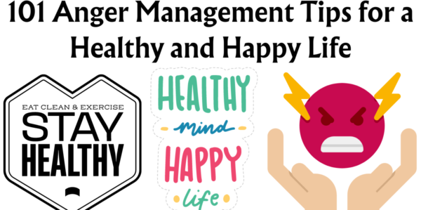 101 Anger Management Tips for a Healthy and Happy Life