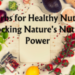 101 Herbs for Healthy Nutrition: Unlocking Nature’s Nutrient Power