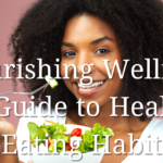 Healthy Eating Habits: 101 Best Amazing Tips for Optimal Health and Well-being, Nourishing Wellness- A Guide to Healthy Eating Habits (Part 2)