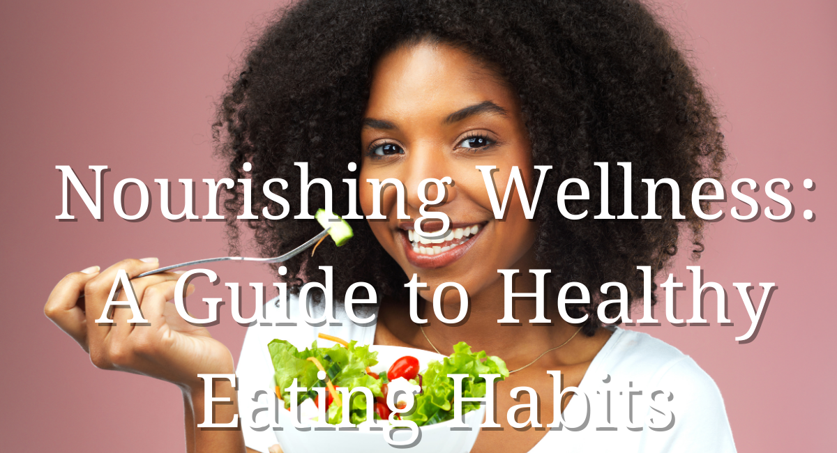 Healthy Eating Habits: 101 Best Amazing Tips for Optimal Health and Well-being, Nourishing Wellness- A Guide to Healthy Eating Habits (Part 2) 1 Nourishing Wellness: A Guide to Healthy Eating Habits