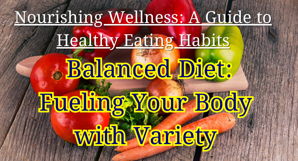 Healthy Eating Habits: 101 Best Amazing Tips for Optimal Health and Well-being, Nourishing Wellness- A Guide to Healthy Eating Habits (Part 2) 3 Nourishing Wellness: A Guide to Healthy Eating Habits