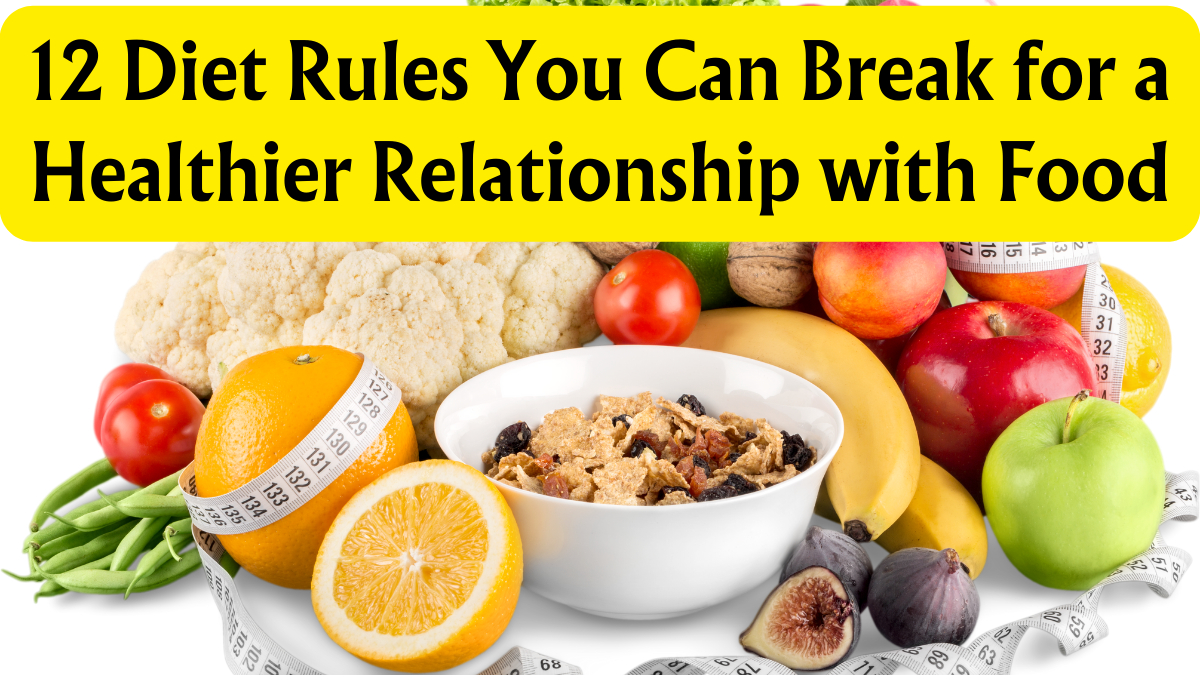 12 Diet Rules You Can Break for a Healthier Relationship with Food