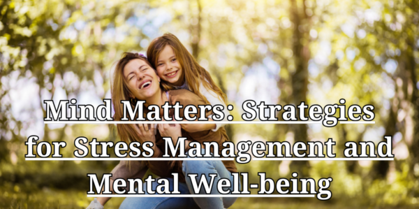 101 Best Amazing Tips for Optimal Health and Well-being (Part 4/10), Mind Matters Strategies for Stress Management and Mental Well-being