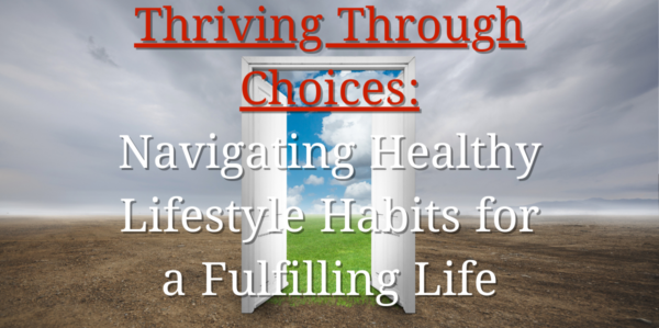 Thriving Through Choices: Navigating Healthy Lifestyle Habits for a Fulfilling Life, 101 Best Amazing Tips for Optimal Health and Well-being (Part 9/10)