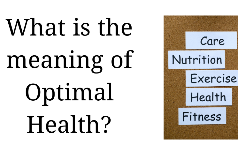 What is the meaning of Optimal Health?, 101 Best Amazing Tips for Optimal Health and Well-being (Part 1/10)