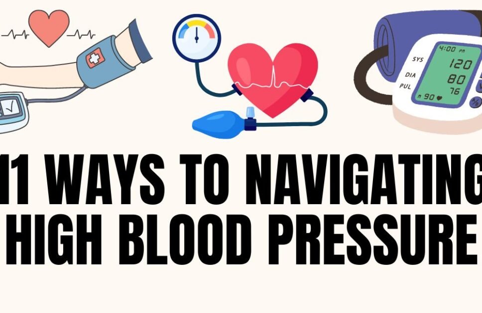 Mastering Hypertension: 11 Practical Strategies for Navigating High Blood Pressure with Confidence (Part 1)