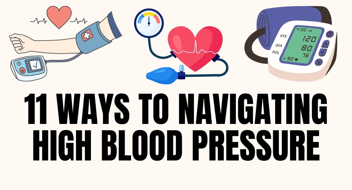 Mastering Hypertension: 11 Practical Strategies for Navigating High Blood Pressure with Confidence (Part 1)