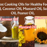 5 Best Cooking Oils for Healthy Food, Source, and Benefits (Part 5) Olive Oil, Coconut Oil, Mustard Oil, Sunflower Oil, Peanut Oil