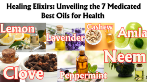 Read more about the article Healing Elixirs: Unveiling the 7 Medicated Best Oils for Health – Lemon, Clove, Lavender, Peppermint, Amla, Neem, and Cashew (Part 1)