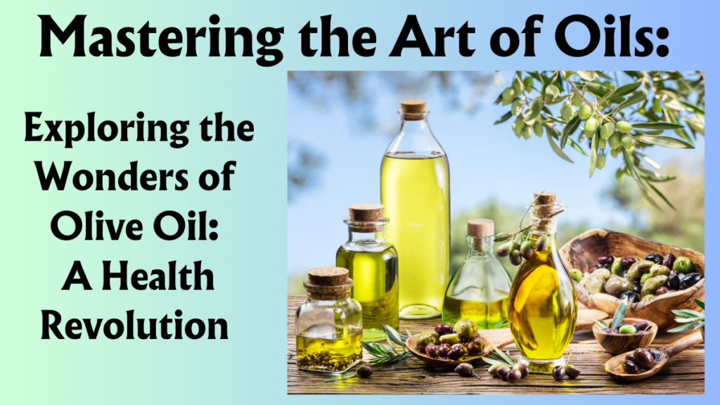 Mastering the Art of Oils: A Comprehensive Guide to Cooking, Hair Care, Skin Care, and Medicinal Uses, Including an In-depth Exploration of Cooking Oils Derived from Foods, Nuts, Seeds, and Fruits