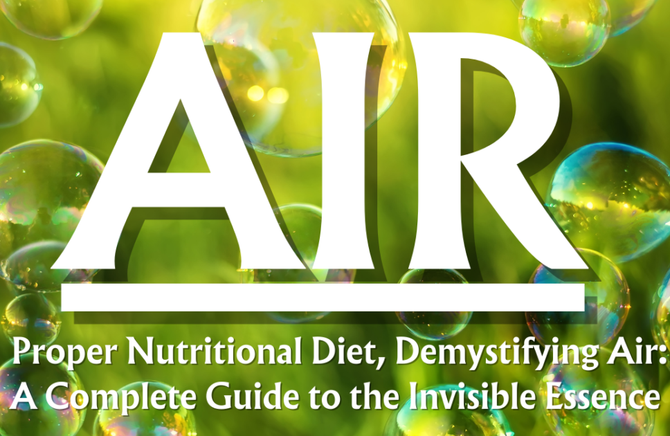  Proper Nutritional Diet, Demystifying Air: A Complete Guide to the Invisible Essence (Part 13/15)