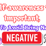 Self-awareness is Important, 5 Tips To Avoid Being Negative