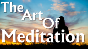 Read more about the article  The Art of Meditation: A Journey Within (2024)