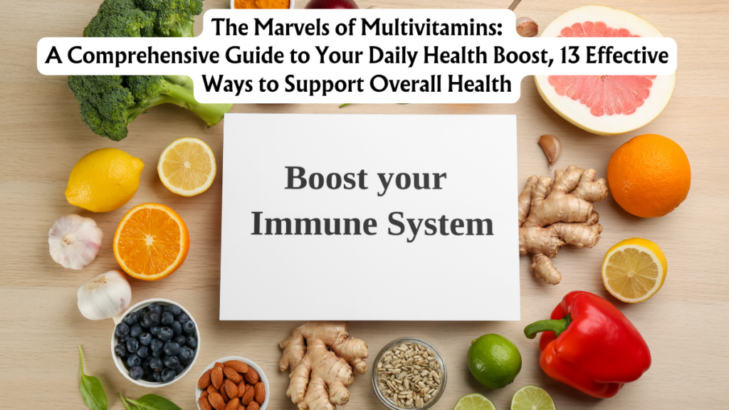 The Marvels of Multivitamins: A Comprehensive Guide to Your Daily Health Boost, 13 Effective Ways to Support Overall Health 4 The Marvels of Multivitamins: A Comprehensive Guide to Your Daily Health Boost, 13 Effective Ways to Support Overall Health