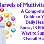 The Marvels of Multivitamins: A Comprehensive Guide to Your Daily Health Boost, 13 Effective Ways to Support Overall Health