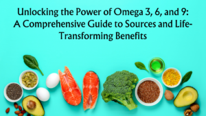 Read more about the article Unlocking the Power of Omega 3, 6, and 9: A Comprehensive Guide to Sources and Life-Transforming Benefits (Part 2)