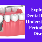 Exploring Dental Health: Understanding Periodontal Disease