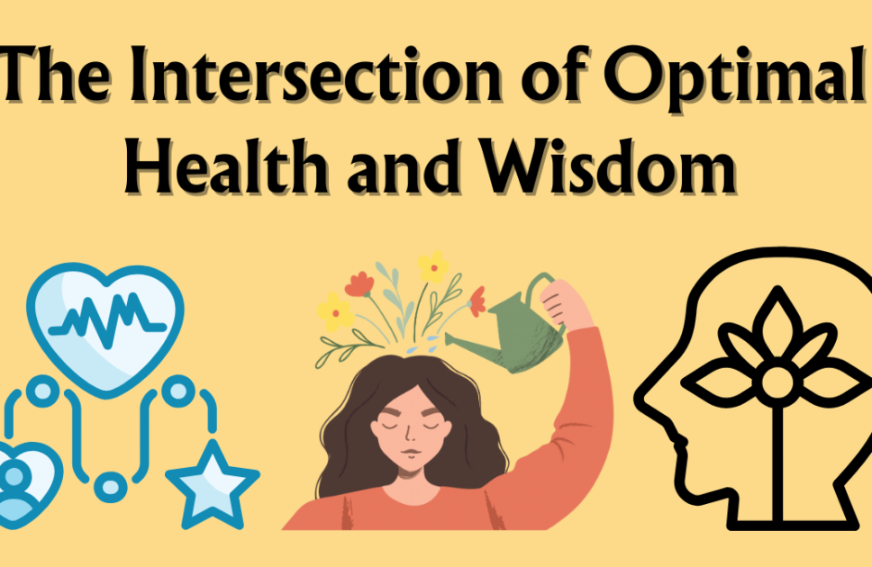 The Intersection of Optimal Health and Wisdom