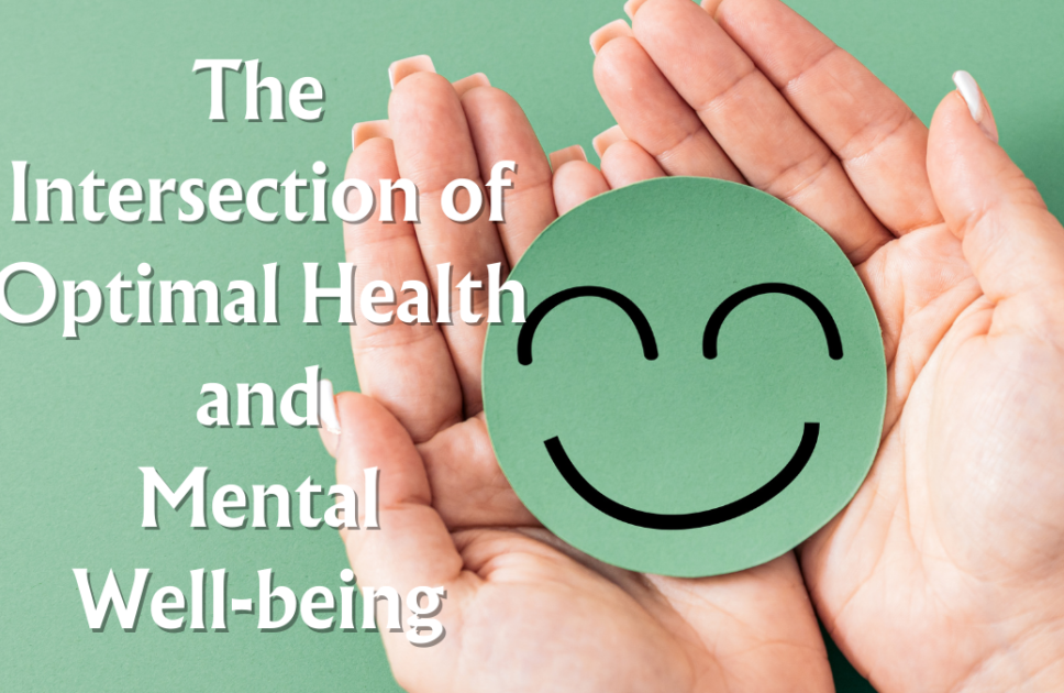 The Intersection of Optimal Health and Mental Well-being