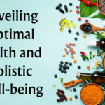 Unveiling Optimal Health and Holistic Well-being