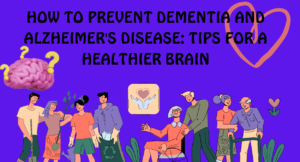 Read more about the article How to Prevent Dementia and Alzheimer’s Disease: 21 Tips for a Healthier Brain, Dementia and Alzheimer’s Disease?  21 Tips for a Healthier Brain, Here are some evidence-based strategies to keep your brain healthy