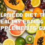 Balanced Diet Tips: Healthy Eating & Supplements Guide