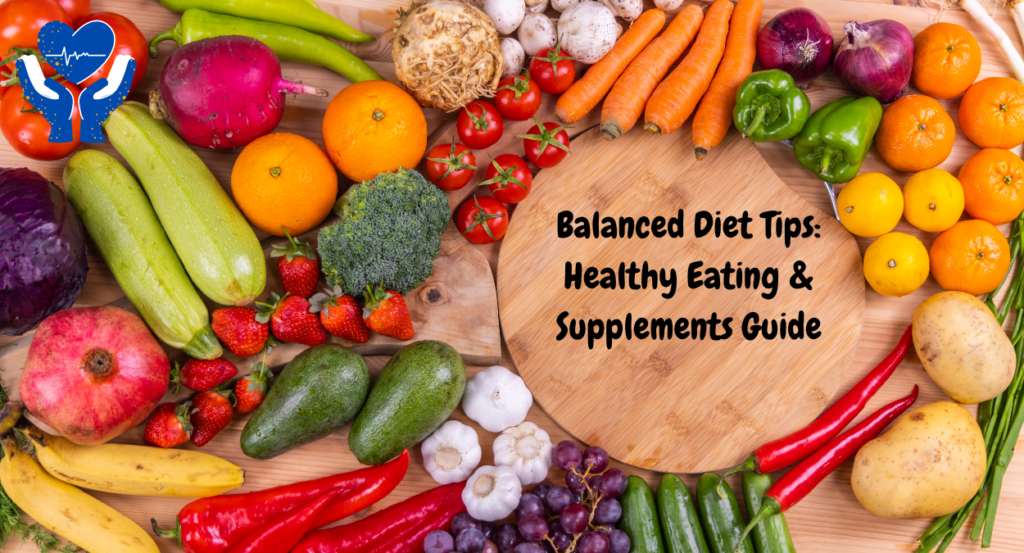 Balanced Diet Tips: Healthy Eating & Supplements Guide