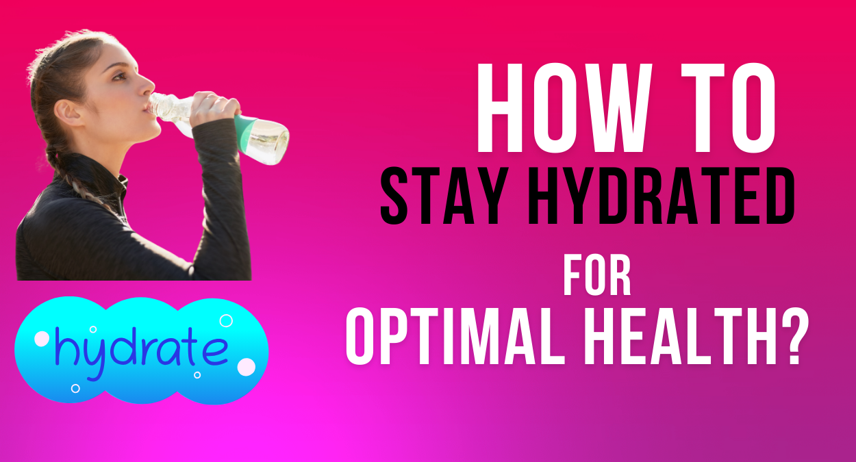 How to Stay Hydrated for Optimal Health?