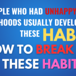 People Who Had Unhappy Childhoods Usually Develop These Habits, Â How to Break These Habits?