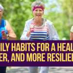 10 Daily Habits for a Healthier, Calmer, and More Resilient Life